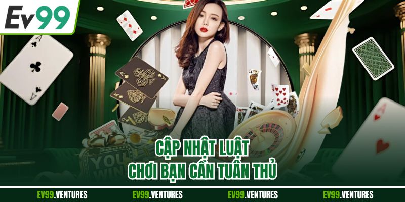 Cập nhật luật chơi bạn cần tuân thủ